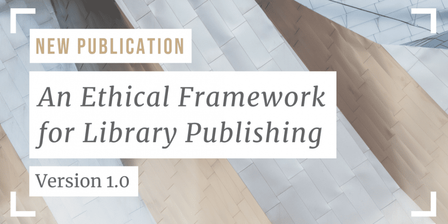 New publication: An Ethical Framework for Library Publishing, Version 1.0