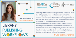 Quote from Michelle Wilson: Looking at the workflow diagram that emerged from the LPW project, I see a reflection of some of the tension I feel in running a program whose operations are overseen end to end by one person while wanting to provide for individualization. Program management has become a careful balancing act, melding standardization and systemization with a personal touch that would permit journals to exercise freedom with regard to their community building, decision making, and editorial processes.