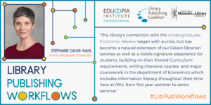 quote from Stephanie Davis-Kahl: The library’s connection with the UER began with a crisis, but has become a natural extension of our liaison librarian services as well as a visible signature experience for students, building on their Shared Curriculum requirements, writing intensive courses, and major coursework in the department of Economics which includes information literacy throughout their time here at IWU, from first year seminar to senior seminar.